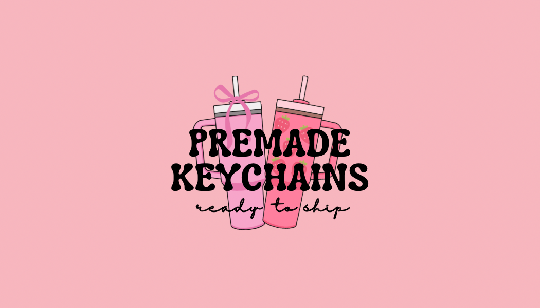 Premade Keychains - Ready to Ship!