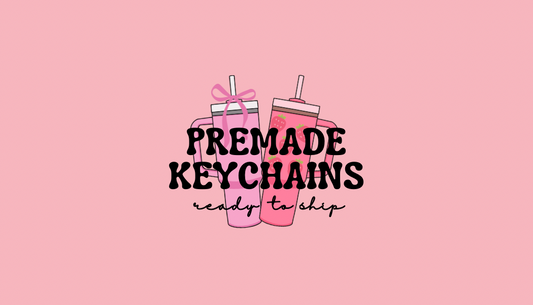 Premade Keychains - Ready to Ship!